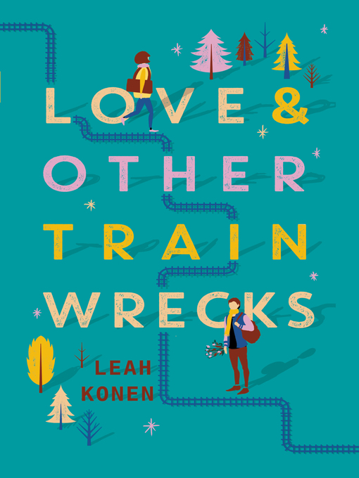 Title details for Love and Other Train Wrecks by Leah Konen - Wait list